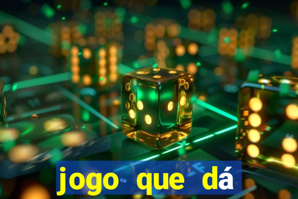 jogo que dá dinheiro real