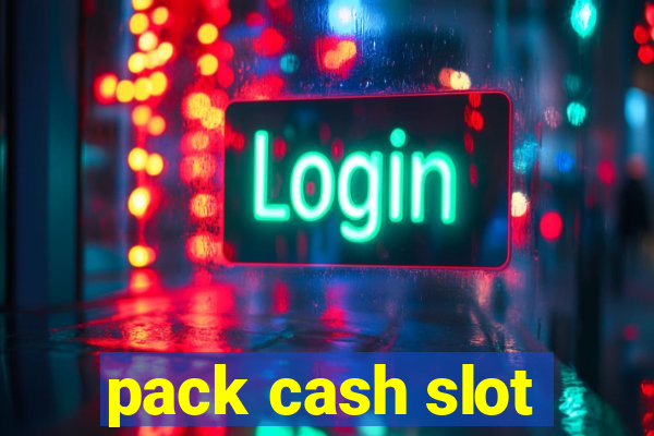 pack cash slot