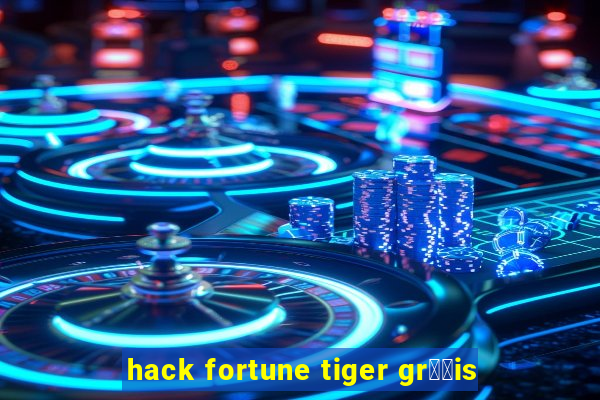 hack fortune tiger gr璋﹖is