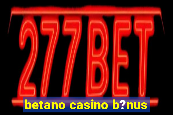 betano casino b?nus