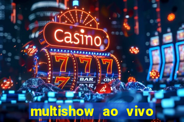 multishow ao vivo online gratis