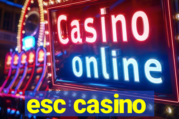 esc casino