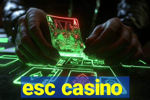 esc casino