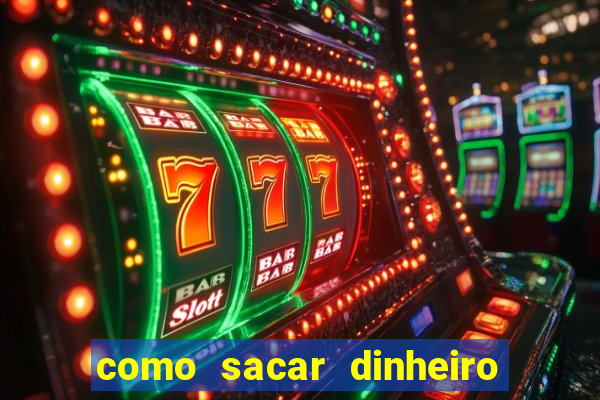 como sacar dinheiro no slots 777