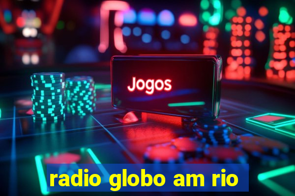 radio globo am rio