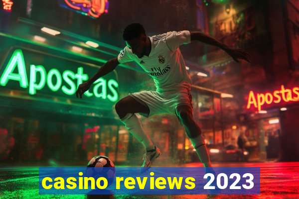 casino reviews 2023