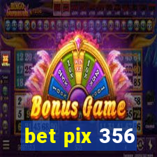 bet pix 356