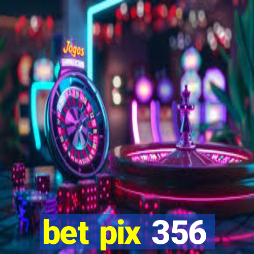 bet pix 356