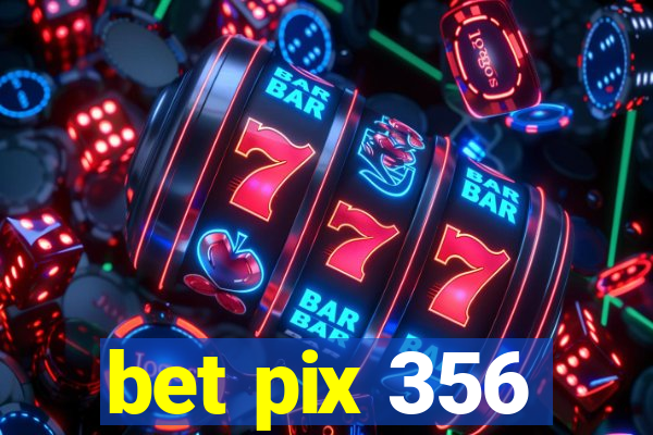 bet pix 356