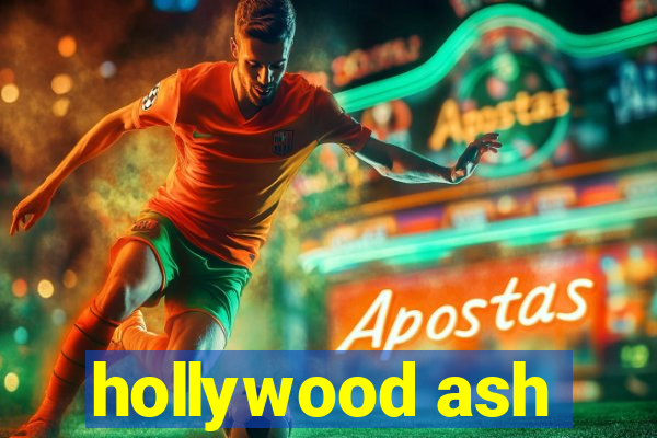 hollywood ash