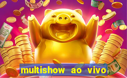 multishow ao vivo de graça