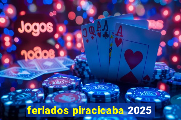 feriados piracicaba 2025