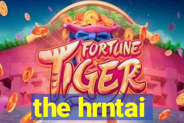 the hrntai