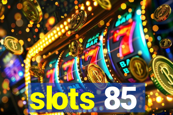 slots 85