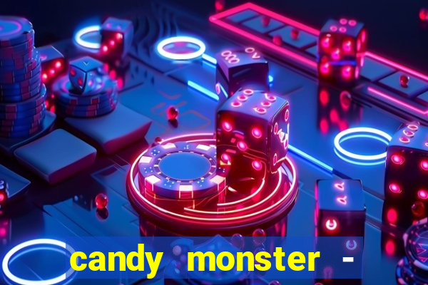 candy monster - crazy party