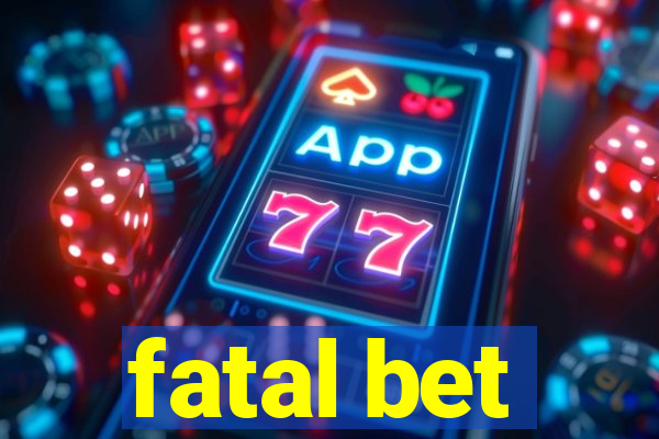 fatal bet