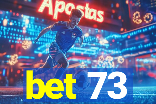 bet 73