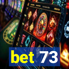 bet 73