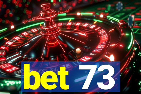 bet 73