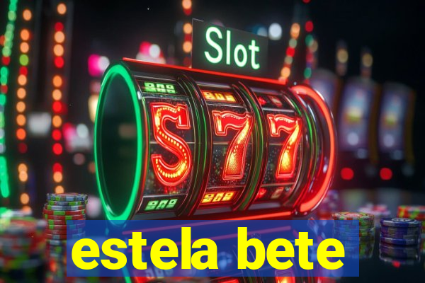 estela bete