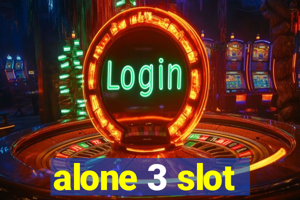 alone 3 slot