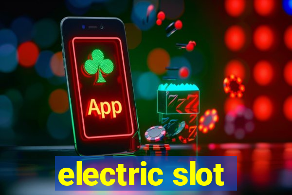 electric slot