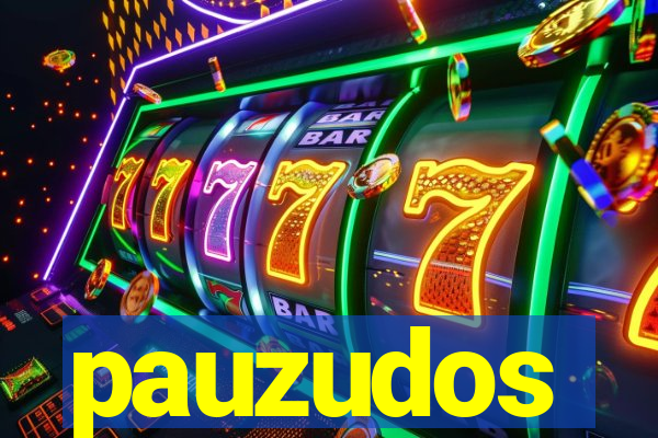 pauzudos