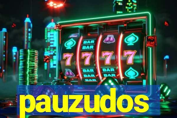 pauzudos