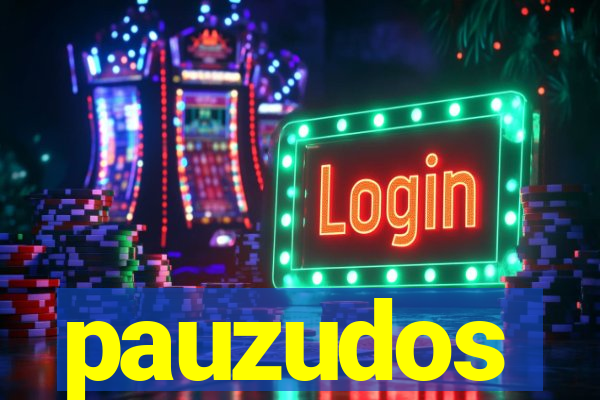 pauzudos