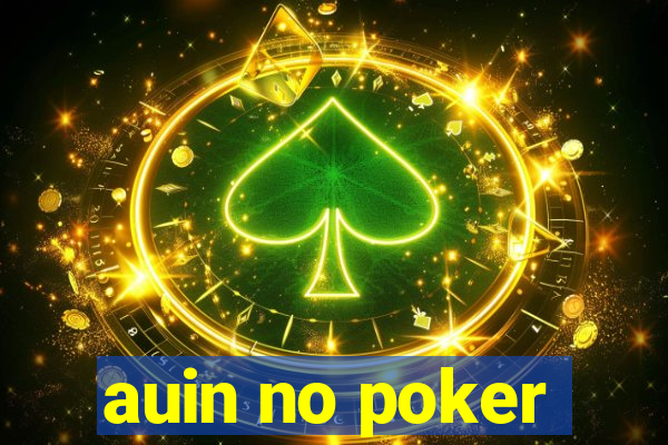 auin no poker