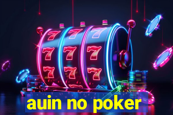 auin no poker