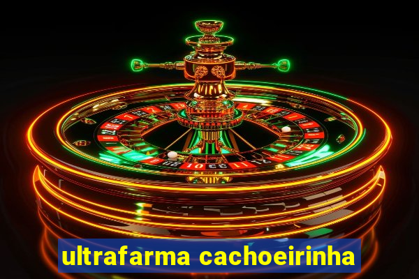 ultrafarma cachoeirinha