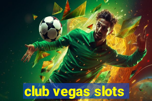 club vegas slots