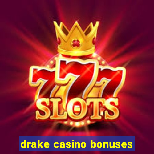 drake casino bonuses