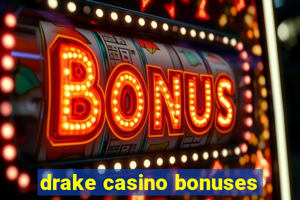 drake casino bonuses