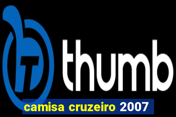 camisa cruzeiro 2007