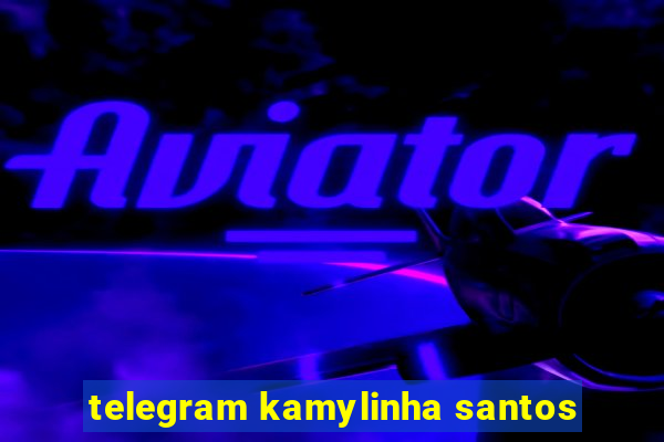 telegram kamylinha santos