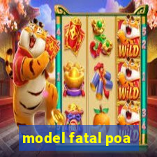 model fatal poa