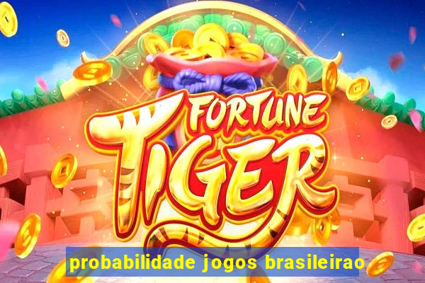 probabilidade jogos brasileirao