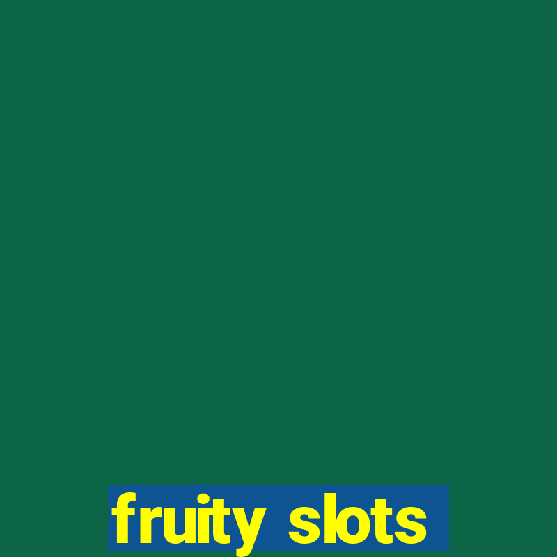 fruity slots