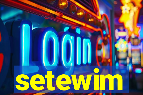 setewim