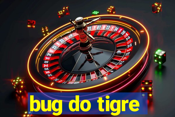 bug do tigre