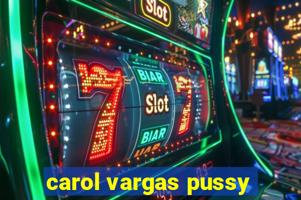 carol vargas pussy