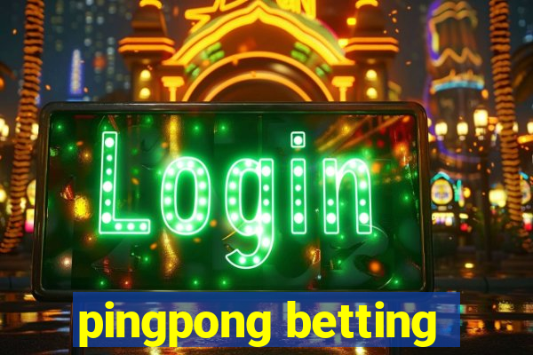 pingpong betting