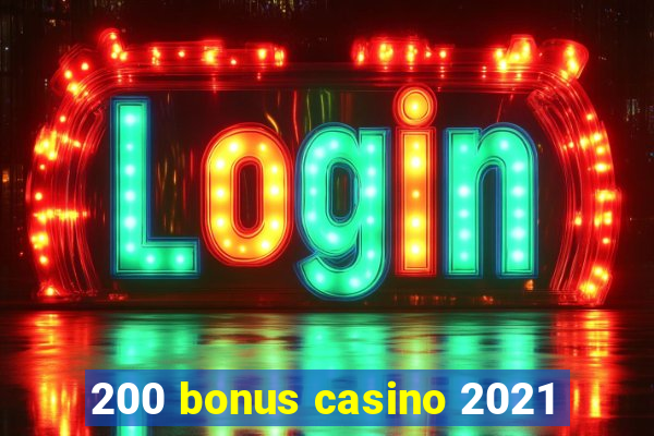 200 bonus casino 2021