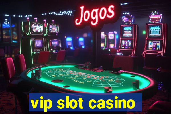 vip slot casino