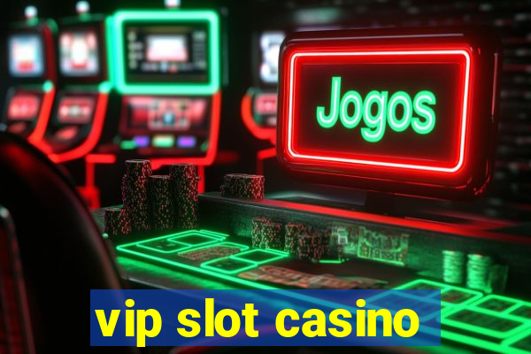 vip slot casino