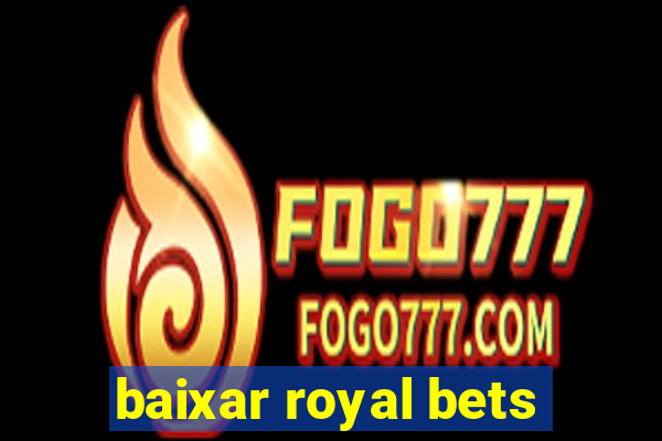 baixar royal bets