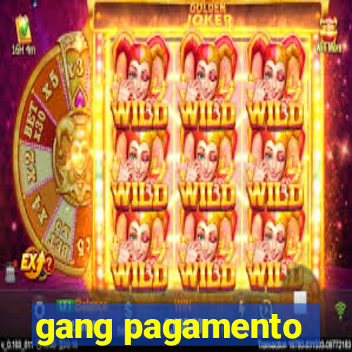 gang pagamento