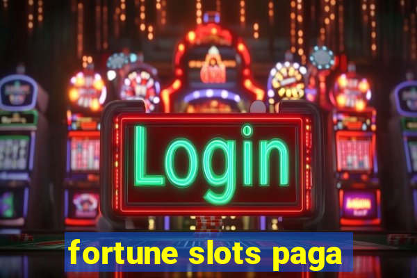 fortune slots paga